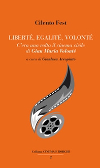 Liberté, egalité, Volonté. C'era una volta il cinema civile di Gian Maria Volonté - Librerie.coop