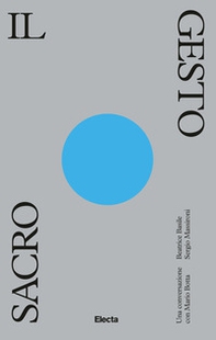 Il gesto sacro. Una conversazione con Mario Botta - Librerie.coop
