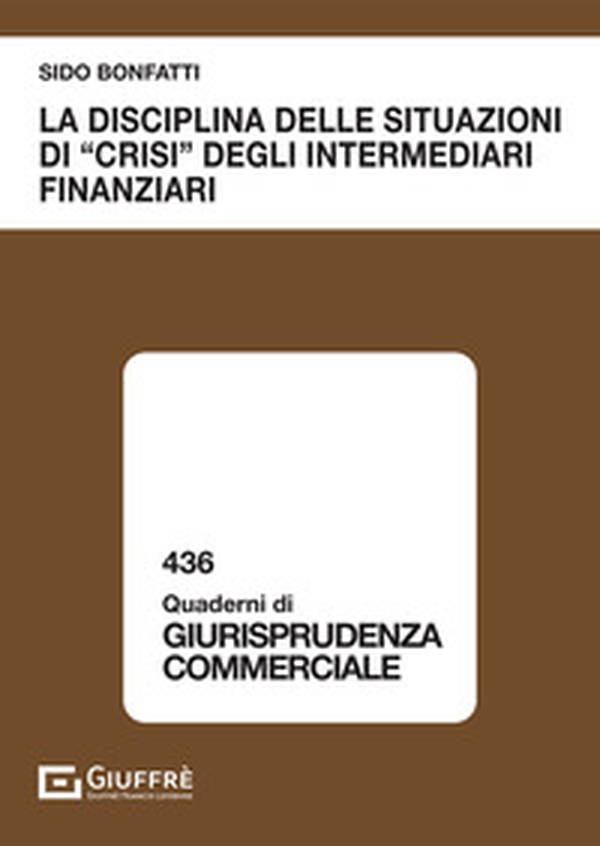 La disciplina delle situazioni di «crisi» degli intermediari finanziari - Librerie.coop La disciplina delle situazioni di «crisi» degli intermediari finanziari - Librerie.coop