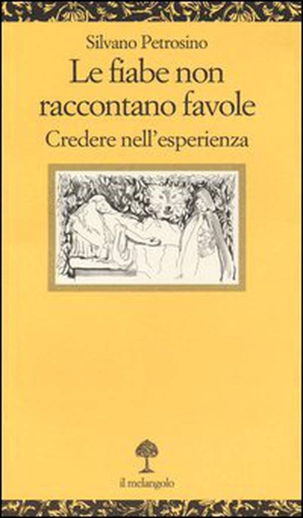Le fiabe non raccontano favole. Una difesa dell'esperienza - Librerie.coop Le fiabe non raccontano favole. Una difesa dell'esperienza - Librerie.coop