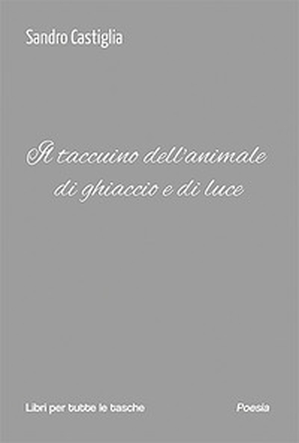Il taccuino dell'animale di ghiaccio e di luce - Librerie.coop