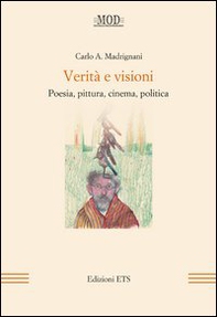 Verità e visioni. Poesia, pittura, cinema, politica - Librerie.coop