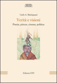 Verità e visioni. Poesia, pittura, cinema, politica - Librerie.coop