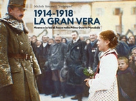 1914-1918. La gran vera. Moena e la Val di Fassa nella prima guerra mondiale - Librerie.coop