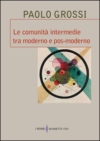 Le comunità intermedie tra moderno e pos-moderno - Librerie.coop