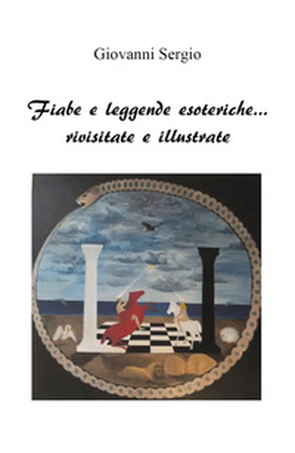 Fiabe e leggende esoteriche... rivisitate e illustrate - Librerie.coop Fiabe e leggende esoteriche... rivisitate e illustrate - Librerie.coop