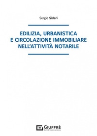 Edilizia, urbanistica e circolazione immobiliare nell'attività notarile - Librerie.coop