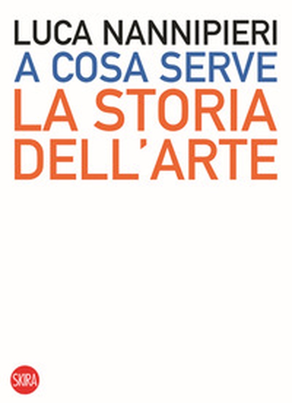 A cosa serve la storia dell'arte - Librerie.coop A cosa serve la storia dell'arte - Librerie.coop