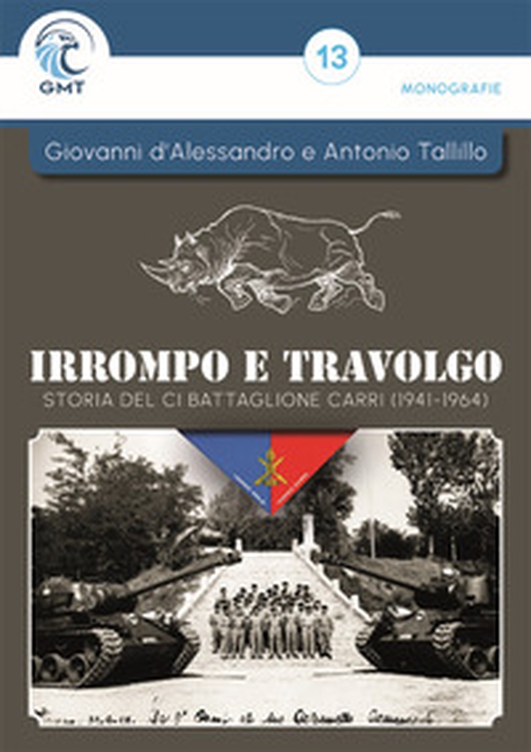 Irrompo e travolgo. Storia del CI Battaglione Carri (1941-1964) - Librerie.coop Irrompo e travolgo. Storia del CI Battaglione Carri (1941-1964) - Librerie.coop