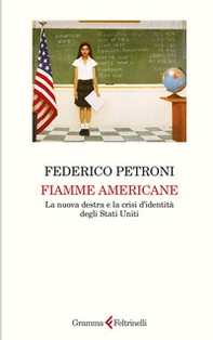 Fiamme americane. La nuova destra e la crisi d'identità degli Stati Uniti - Librerie.coop