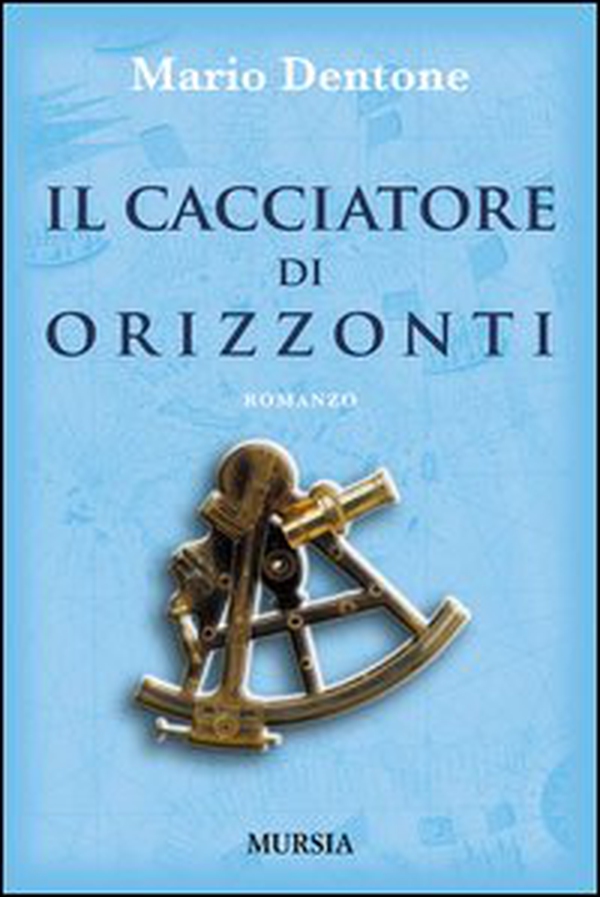 Il cacciatore di orizzonti - Librerie.coop Il cacciatore di orizzonti - Librerie.coop