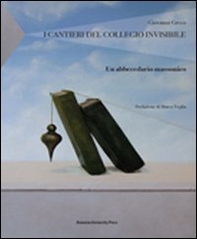 I cantieri del collegio invisibile. Un abbecedario massonico - Librerie.coop I cantieri del collegio invisibile. Un abbecedario massonico - Librerie.coop