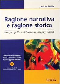 Ragione narrativa e ragione storica. Una prospettiva vichiana su Ortega y Gasset - Librerie.coop Ragione narrativa e ragione storica. Una prospettiva vichiana su Ortega y Gasset - Librerie.coop