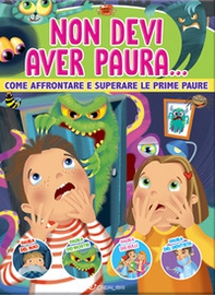 Non devi aver paura... Come affrontare e superare le prime paure - Librerie.coop