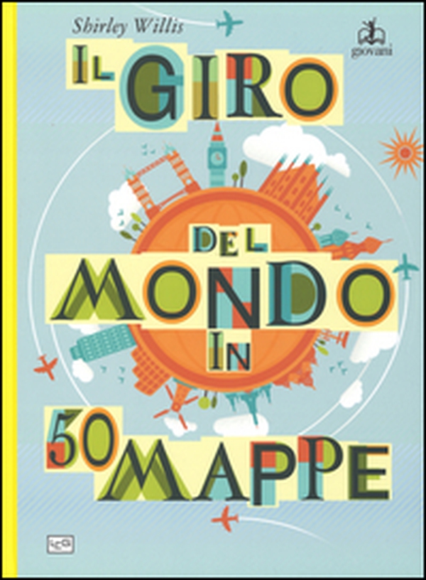 Il giro del mondo in 50 mappe - Librerie.coop Il giro del mondo in 50 mappe - Librerie.coop