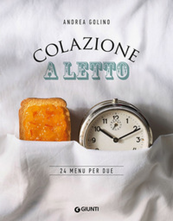 Colazione a letto. 24 menu per due - Librerie.coop Colazione a letto. 24 menu per due - Librerie.coop