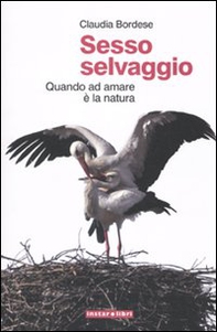 Sesso selvaggio. Quando ad amare è la natura - Librerie.coop