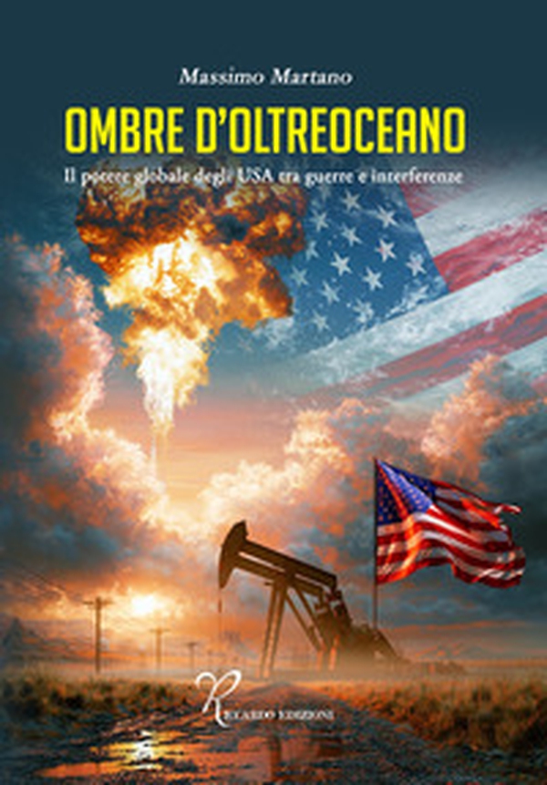 Ombre d'oltreoceano. Il potere globare degli USA tra guerre e interferenze - Librerie.coop