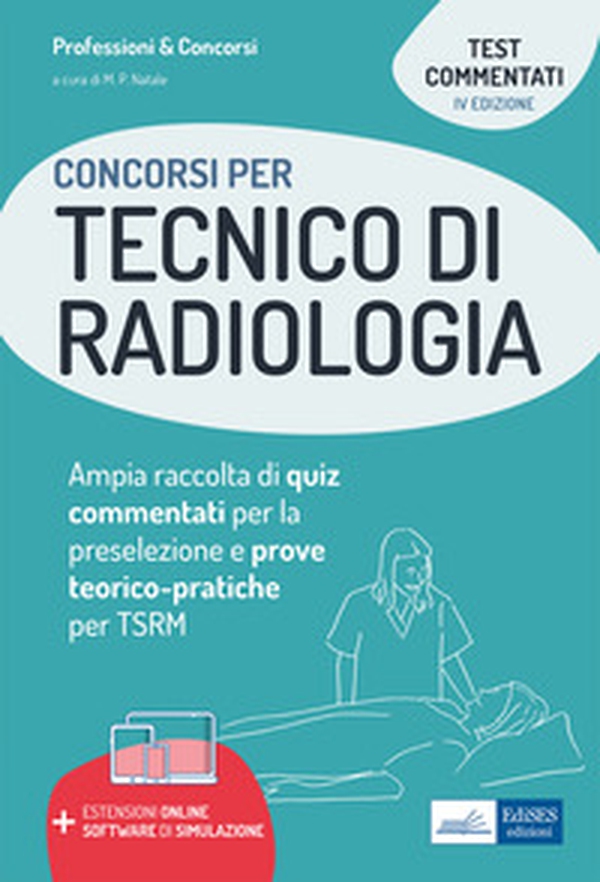 Concorsi per tecnico di radiologia. Ampia raccolta di quiz commentati per la preselezione e prove teorico-pratiche per TSRM - Librerie.coop Concorsi per tecnico di radiologia. Ampia raccolta di quiz commentati per la preselezione e prove teorico-pratiche per TSRM - Librerie.coop