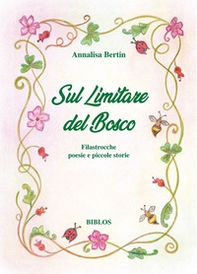 Sul limitare del bosco. Filastrocche poesie e piccole storie - Librerie.coop