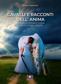 Cavalli e racconti dell'anima. Il cavallo animale guida e archetipo di libertà - Librerie.coop Cavalli e racconti dell'anima. Il cavallo animale guida e archetipo di libertà - Librerie.coop