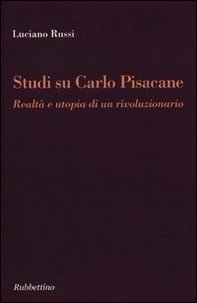 Studi su Carlo Pisacane. Realtà e utopia di un rivoluzionario - Librerie.coop Studi su Carlo Pisacane. Realtà e utopia di un rivoluzionario - Librerie.coop
