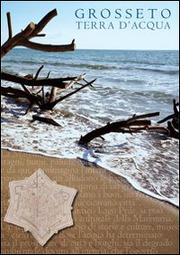 Grosseto. Terra d'acqua - Librerie.coop Grosseto. Terra d'acqua - Librerie.coop