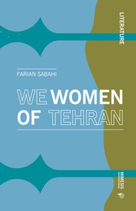 We women of Tehran - Librerie.coop We women of Tehran - Librerie.coop