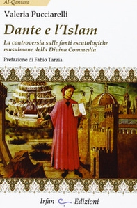 Dante e l'Islam. La controversia sulle fonti escatologiche musulmane della Divina Commedia - Librerie.coop