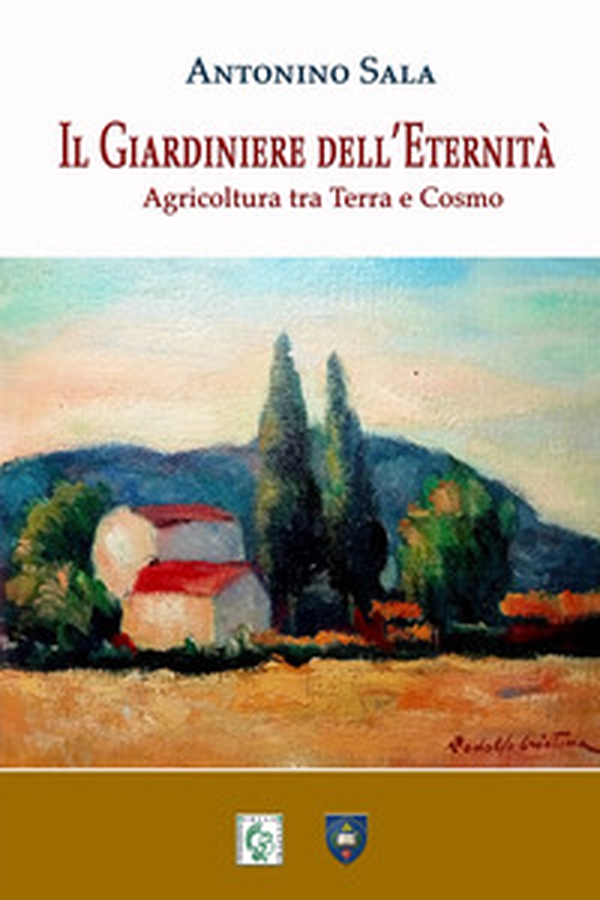 Il giardiniere dell'eternità. Agricoltura tra terra e cosmo - Librerie.coop