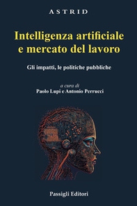 Intelligenza artificiale e mercato del lavoro. Gli impatti, le politiche pubbliche - Librerie.coop Intelligenza artificiale e mercato del lavoro. Gli impatti, le politiche pubbliche - Librerie.coop