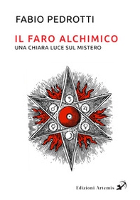 Il faro alchimico. Una chiara luce sul mistero - Librerie.coop