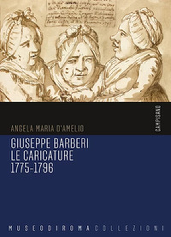 Giuseppe Barberi. Le caricature 1775-1796 - Librerie.coop Giuseppe Barberi. Le caricature 1775-1796 - Librerie.coop