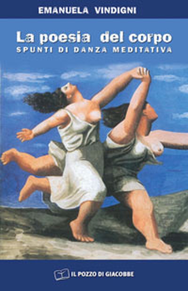 La poesia del corpo. Spunti di danza meditativa - Librerie.coop