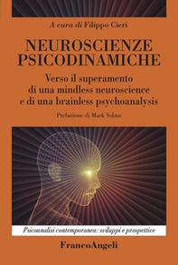 Neuroscienze psicodinamiche. Verso il superamento di una mindless neuroscience e di una brainless psychoanalysis - Librerie.coop
