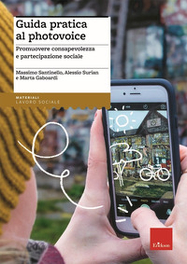 Guida pratica al photovoice. Promuovere consapevolezza e partecipazione sociale - Librerie.coop Guida pratica al photovoice. Promuovere consapevolezza e partecipazione sociale - Librerie.coop