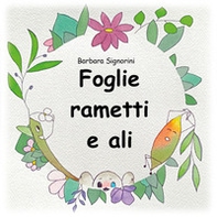 Foglie rametti e ali - Librerie.coop