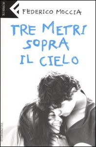 Tre metri sopra il cielo - Librerie.coop Tre metri sopra il cielo - Librerie.coop