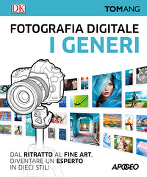 Fotografia digitale. I generi. Dal ritratto al fine art. Diventare un esperto in dieci stili - Librerie.coop Fotografia digitale. I generi. Dal ritratto al fine art. Diventare un esperto in dieci stili - Librerie.coop