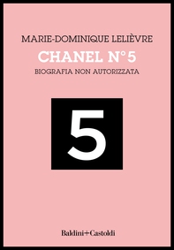 Chanel N°5. Biografia non autorizzata - Librerie.coop Chanel N°5. Biografia non autorizzata - Librerie.coop