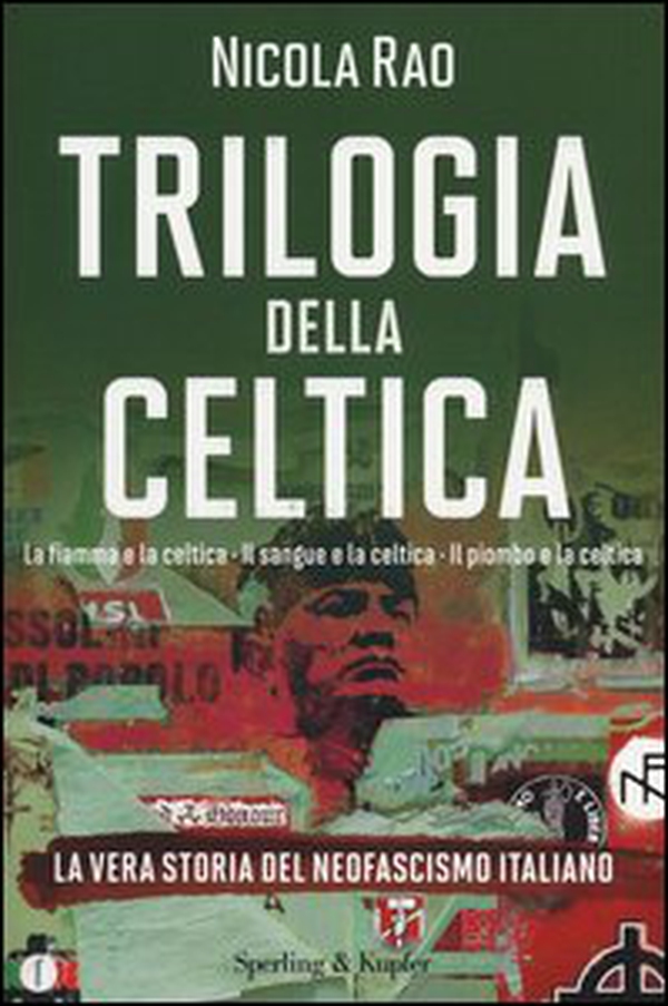 Trilogia della celtica. La vera storia del neofascismo italiano: La fiamma e la celtica-Il sangue e la celtica-Il piombo e la celtica - Librerie.coop Trilogia della celtica. La vera storia del neofascismo italiano: La fiamma e la celtica-Il sangue e la celtica-Il piombo e la celtica - Librerie.coop