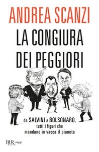 La congiura dei peggiori. Da Salvini a Bolsonaro, tutti i figuri che mandano in vacca il pianeta - Librerie.coop La congiura dei peggiori. Da Salvini a Bolsonaro, tutti i figuri che mandano in vacca il pianeta - Librerie.coop