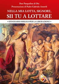 Nella mia lotta, Signore, sii tu a lottare. Itinerario biblico per la liberazione - Librerie.coop Nella mia lotta, Signore, sii tu a lottare. Itinerario biblico per la liberazione - Librerie.coop