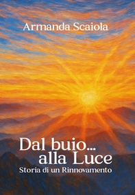 Dal buio... alla luce. Storia di un Rinnovamento - Librerie.coop Dal buio... alla luce. Storia di un Rinnovamento - Librerie.coop