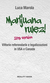 Marijuana rulez! 2018 version. Vittorie referendarie e legalizzazioni in USA e Canada - Librerie.coop