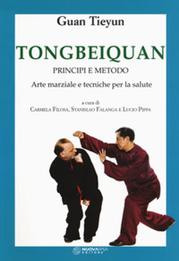 Tongbeiquan. Principi e metodo. Arte marziale e tecniche per la salute - Librerie.coop Tongbeiquan. Principi e metodo. Arte marziale e tecniche per la salute - Librerie.coop