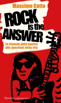 Rock is the answer. Le risposte della musica alle questioni della vita - Librerie.coop