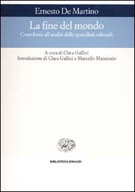 La fine del mondo. Contributo all'analisi delle apocalissi culturali - Librerie.coop