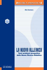 La nuova alleanza. Temi, problemi e prospettive della nuova ricerca didattica - Librerie.coop