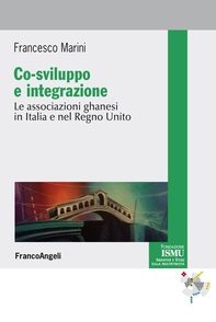 Co-sviluppo e integrazione. Le associazioni ghanesi in Italia e nel Regno Unito - Librerie.coop Co-sviluppo e integrazione. Le associazioni ghanesi in Italia e nel Regno Unito - Librerie.coop